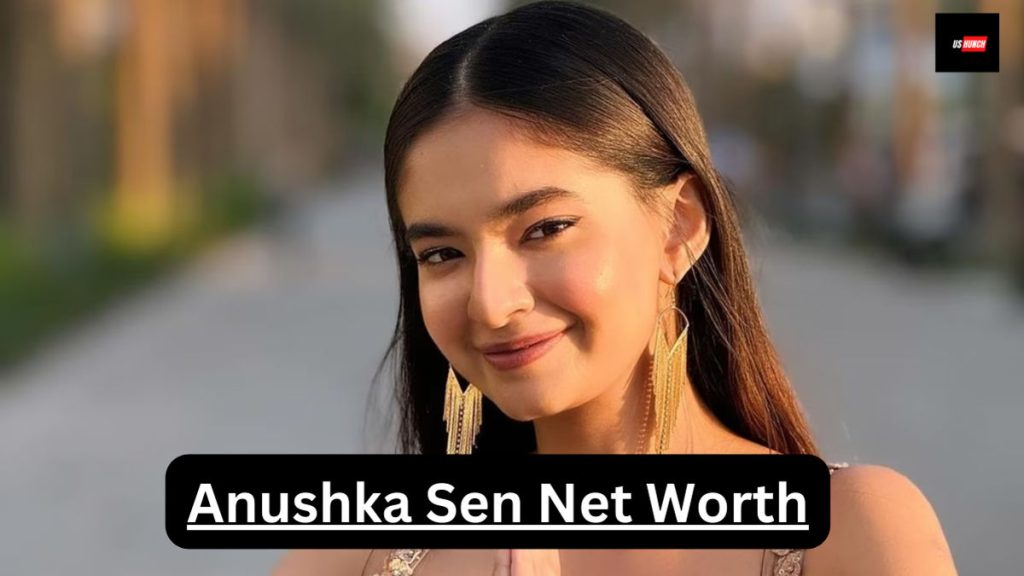 Anushka Sen Net Worth