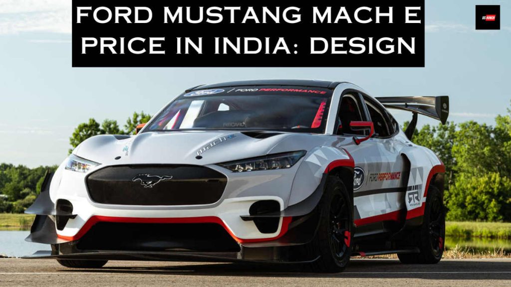 Ford Mustang Mach E Price in India Design