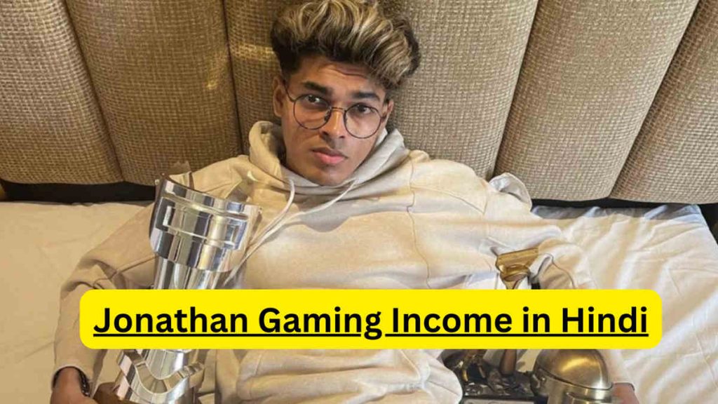Jonathan Gaming Income in Hindi