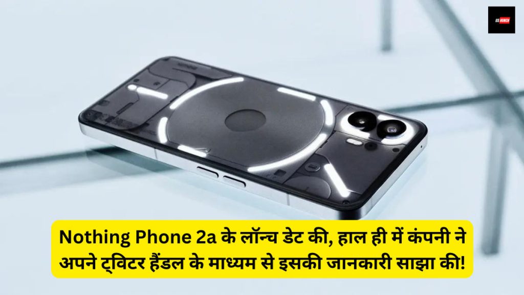 Nothing Phone 2a Launch Date Confirm